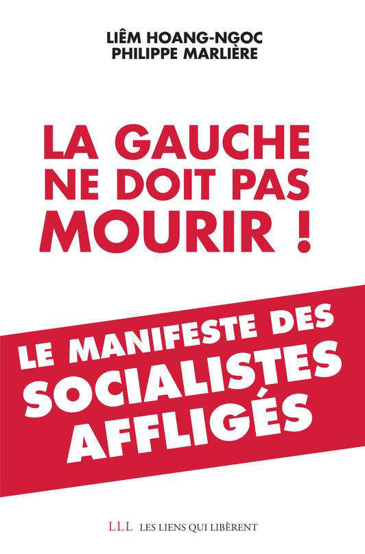 La gauche ne doit pas mourir ! Le manifeste des socialistes affligés