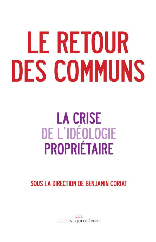 Le retour des communs. La crise de l'idéologie propriétaire