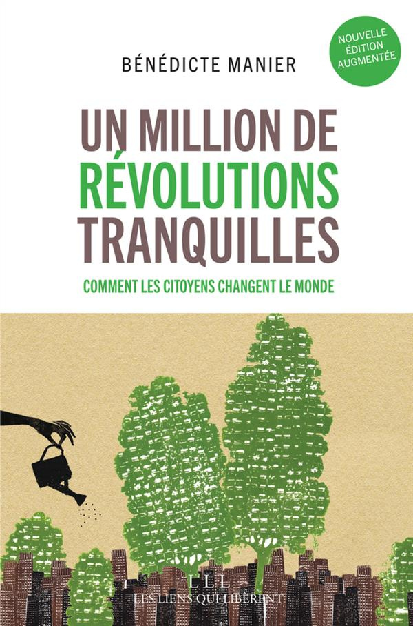 Un million de révolutions tranquilles. Comment les citoyens changent le monde, Edition revue et augm