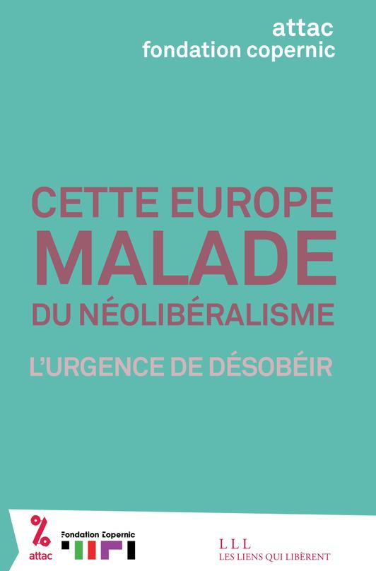 Cette Europe malade du néolibéralisme. L'urgence de désobéir
