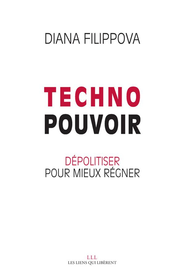 Technopouvoir. Dépolitiser pour mieux régner