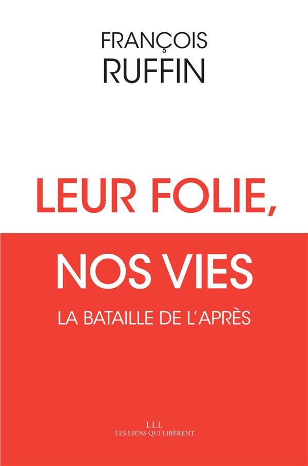 Leur folie, nos vies. La bataille de l'après