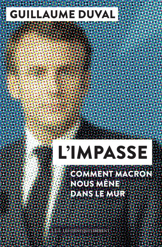 L'impasse. Comment Macron nous mène dans le mur
