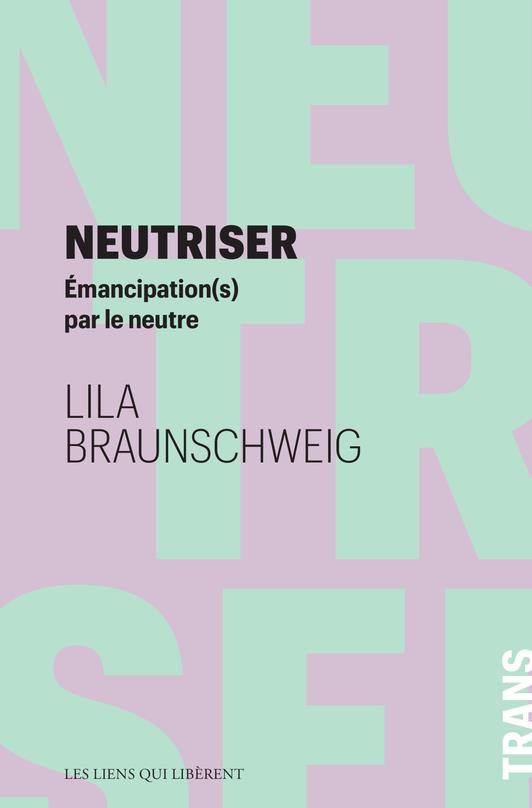 Neutriser. Emancipation(s) par le neutre