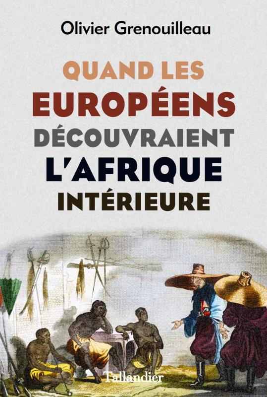Quand les Européens découvraient l'Afrique intérieure. Afrique occidentale, vers 1795-1830