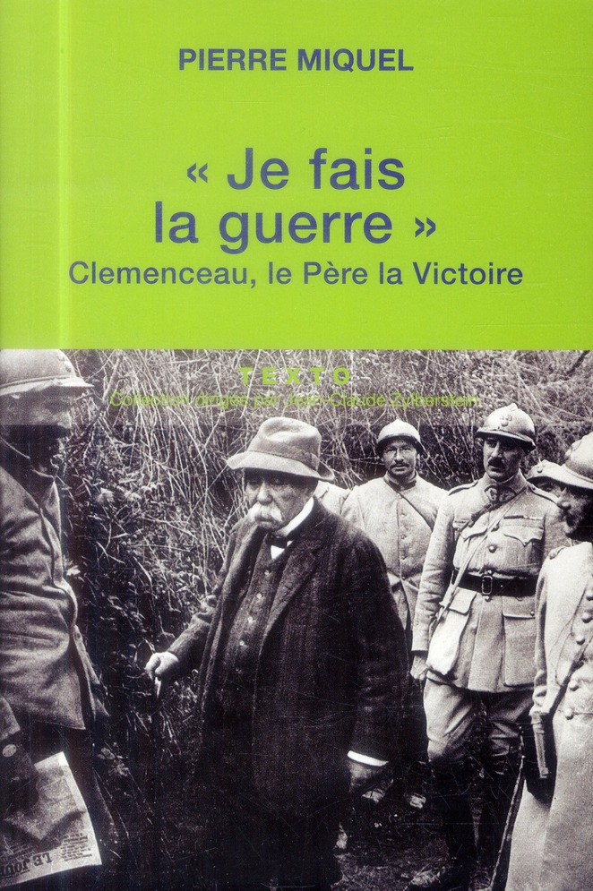 Je fais la guerre. Clemenceau, le père la victoire