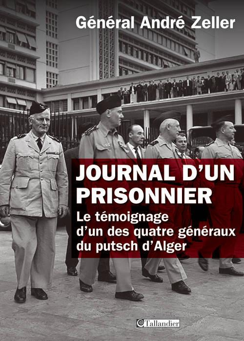 Journal d'un prisonnier. Le témoignage d'un des quatre généraux du putsch d'Alger 1961-1966