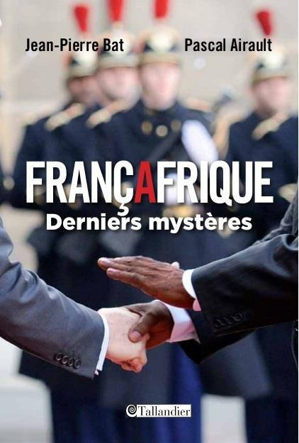 Françafrique. Opérations secrètes et affaire d'Etat