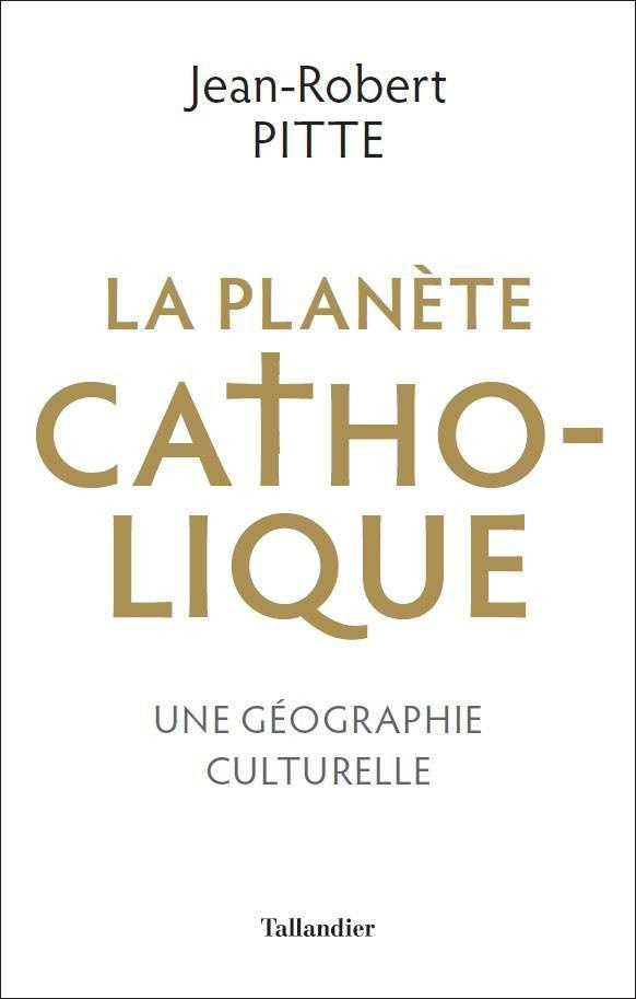 La planète catholique. Une géographie culturelle
