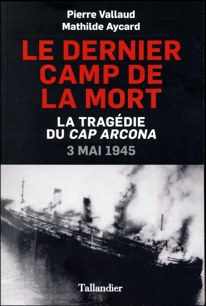 Le dernier camp de la mort. La tragédie du Cap Arcona, 3 mai 1945