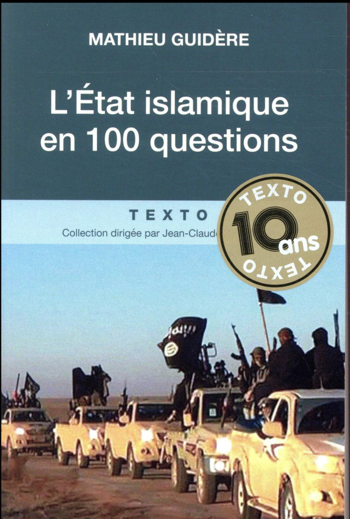 L'Etat islamique en 100 questions. Edition revue et augmentée