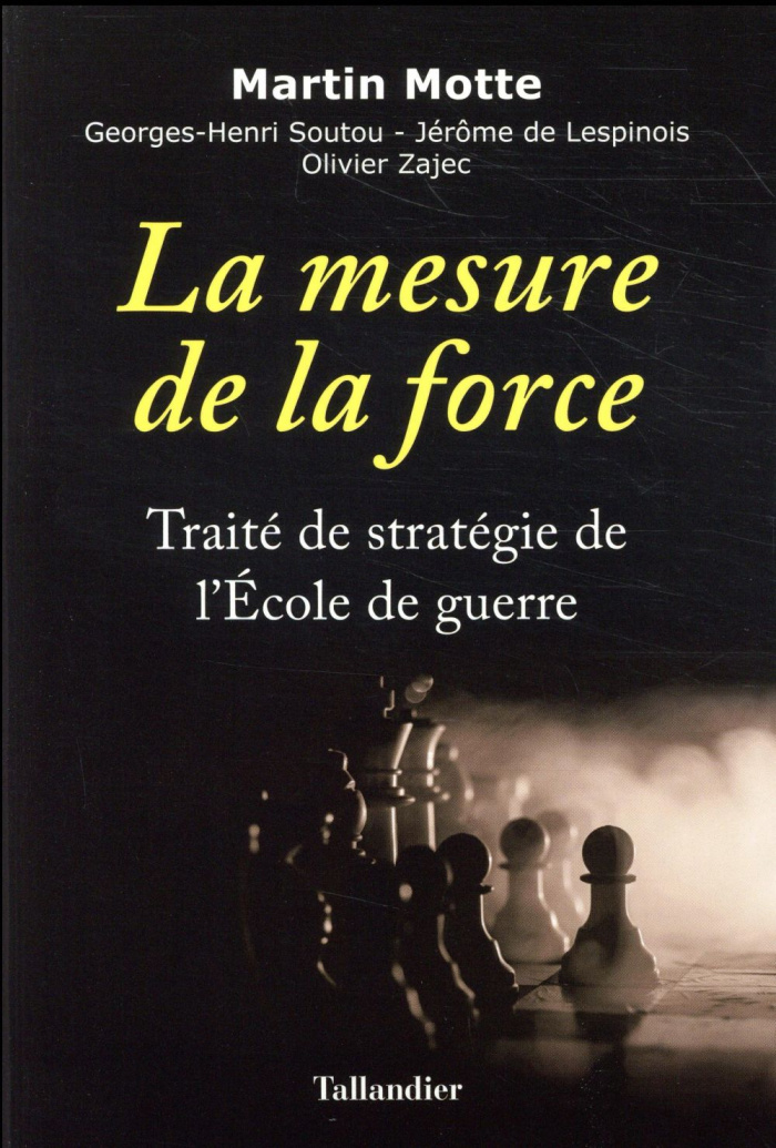 La mesure de la force. Traité de stratégie de l'Ecole de guerre