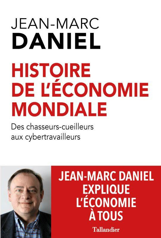 Histoire de l'économie mondiale. Des chasseurs-cueilleurs aux cybertravailleurs