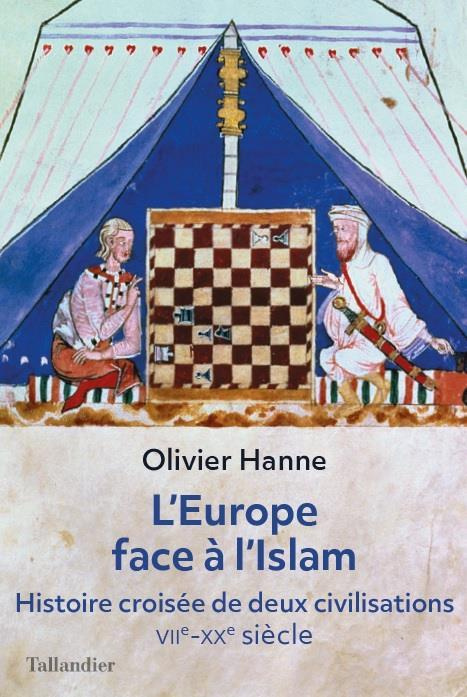 L'Europe face à l'Islam. Histoire croisée de deux civilisations (VIIe-XXe siècle)