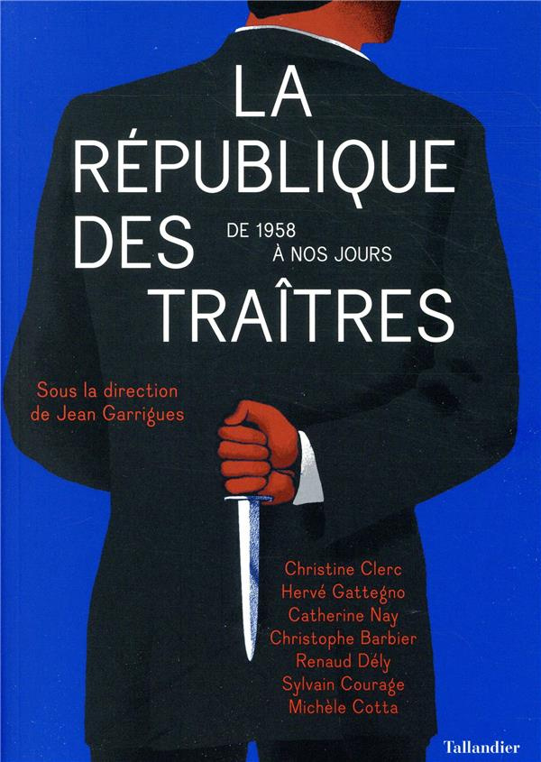 La République des traîtres. De 1958 à nos jours