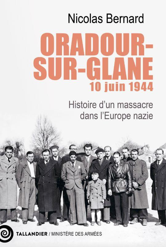 Oradour-sur-Glane, 10 juin 1944. Histoire d'un massacre dans l'Europe nazie