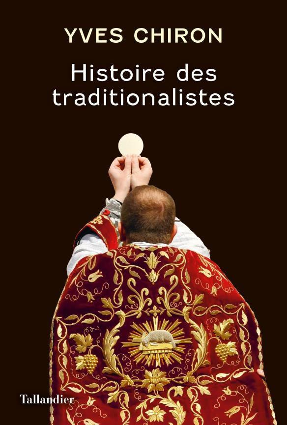 Histoire des traditionalistes. Suivie d'un dictionnaire biographique