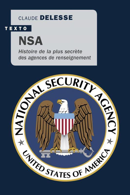 NSA. Histoire de la plus secrète des agences de renseignements