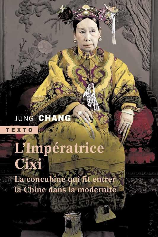L'impératrice Cixi. La concubine qui fit entrer la Chine dans la modernité