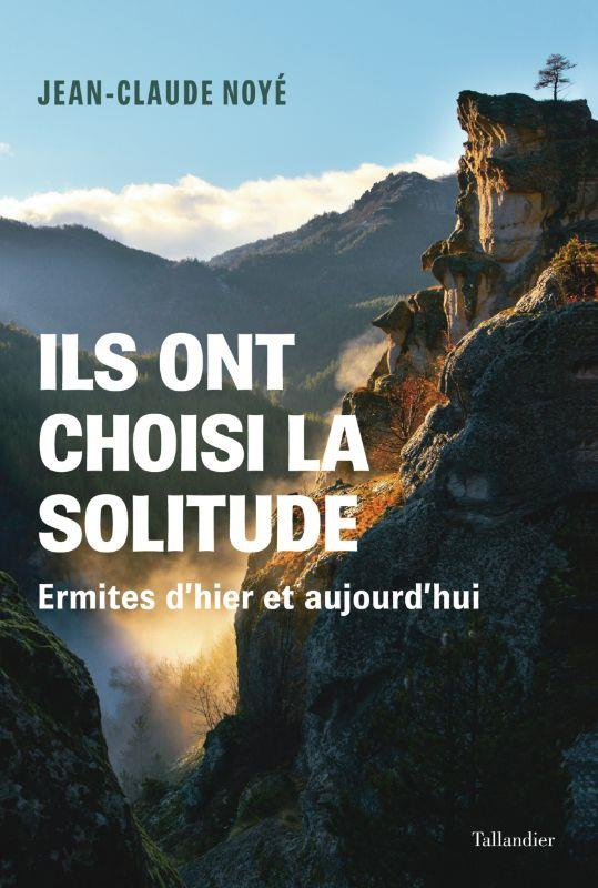 Ils ont choisi la solitude. Enquête sur les nouveaux ermites