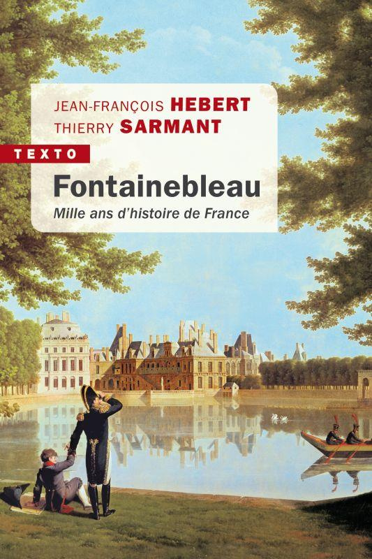 Fontainebleau. Mille ans d'histoire de France