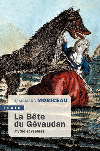 La Bête du Gévaudan, 1764-1767. Mythe et réalités - Nouvelle édition revue et augmentée