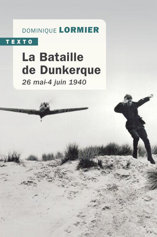 La bataille de Dunkerque. 26 mai-4 juin 1940, comment l'armée française a sauvé l'Angleterre