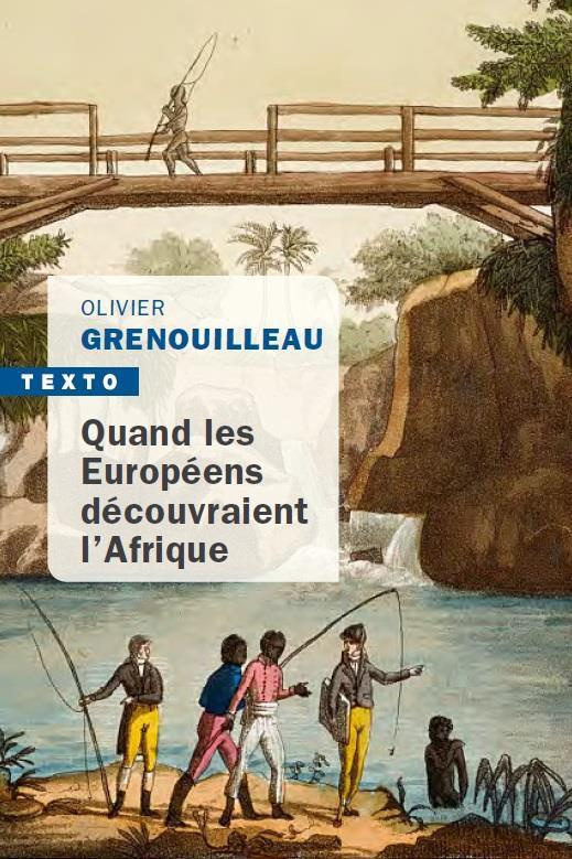 Quand les Européens découvraient l'Afrique intérieure. Afrique occidentale, vers 1795-1830