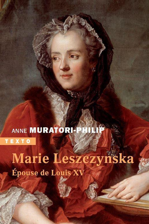 Marie Leszczynska. Epouse de Louis XV