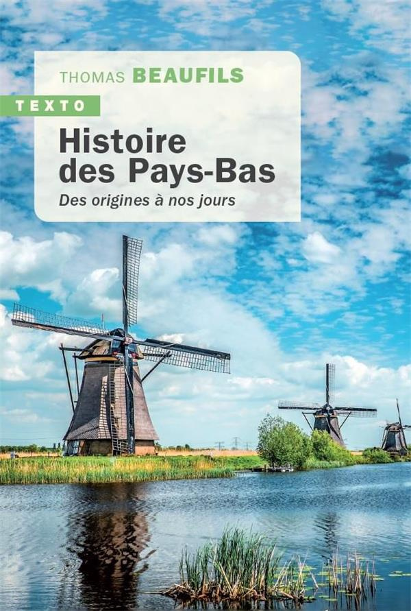 Histoire des Pays-Bas. De l’Antiquité à nos jours
