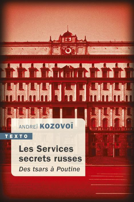 Les Services secrets russes. Des tsars à Poutine