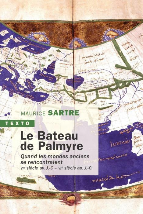 Le bateau de Palmyre. Quand les mondes anciens se rencontraient, VIe s. av. J.-C. - VIe ap. J.-C.