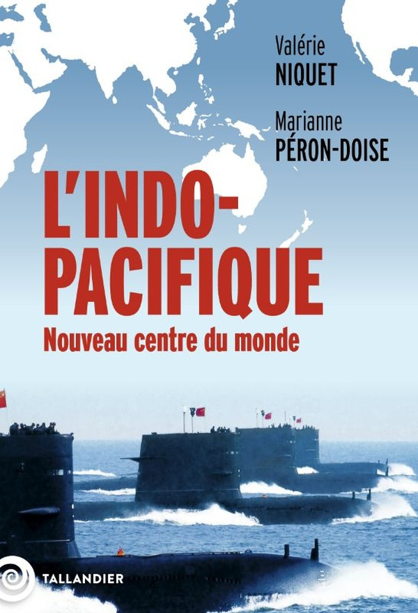 L'Indo-Pacifique. Nouveau centre du monde