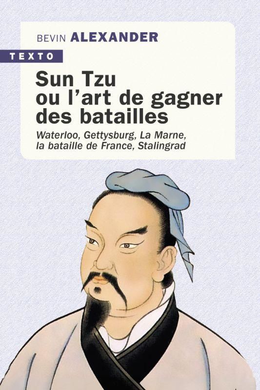 Sun Tzu ou l'art de gagner des batailles. Waterloo, Gettysburg, La Marne, La bataille de France, Sta