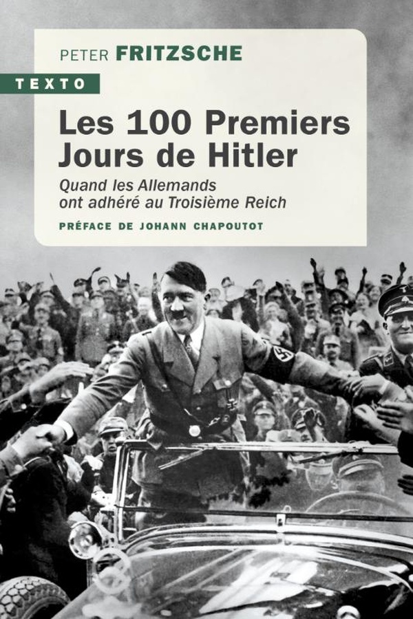 Les 100 premiers jours de Hitler. Quand les Allemands ont adhéré au Troisième Reich