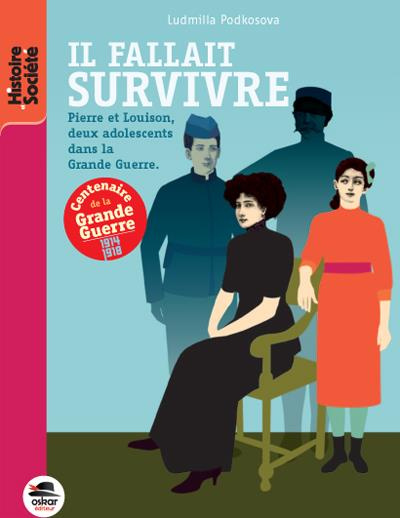 Il fallait survivre. Pierre et Louison, deux adolescents dans la Grande Guerre