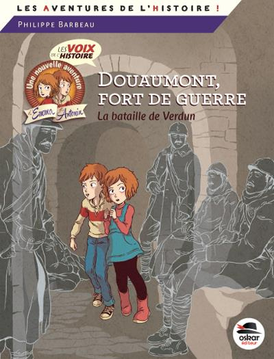 Douaumont, fort de guerre. 21 février - 19 décembre 1916 : la bataille de Verdun