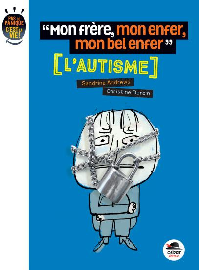 Mon frère, mon enfer, mon bel enfer. L'autisme