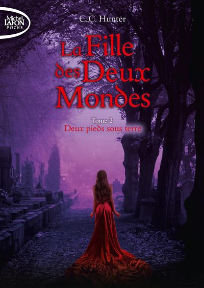 La fille des deux mondes Tome 2 : Deux pieds sous terre