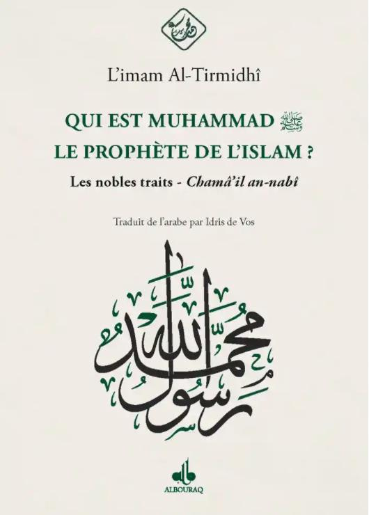 Qui est Muhammad, le prophète de l'islam? (les nobles traits )