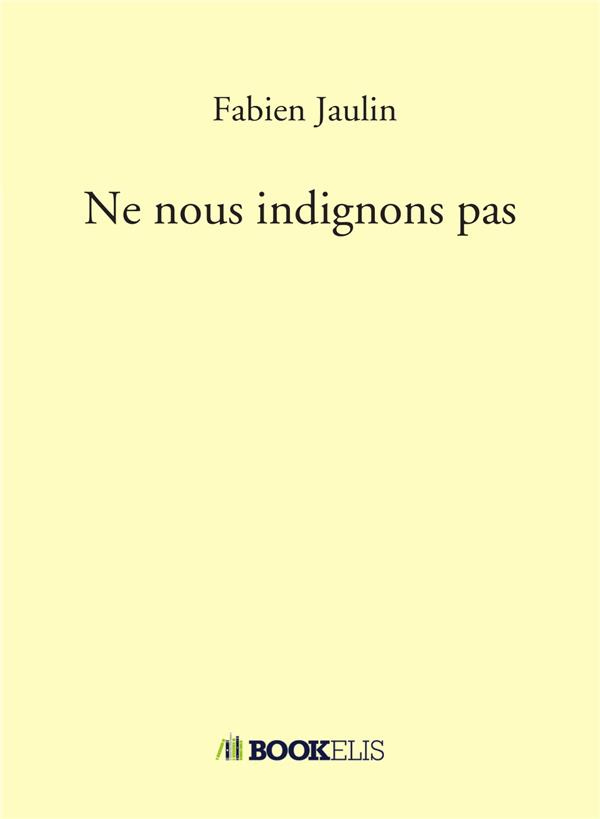 Ne nous indignons pas