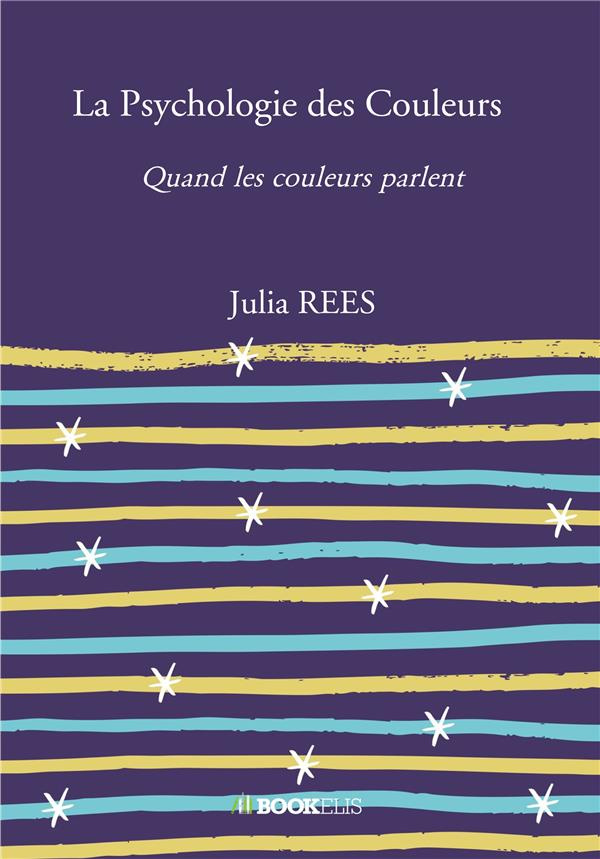 La Psychologie des Couleurs. Quand les couleurs parlent