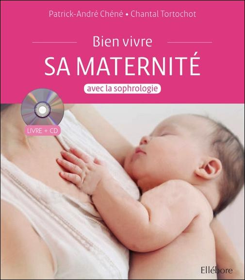 Bien vivre sa maternité avec la sophrologie. Avec 1 CD audio