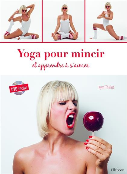 Yoga pour mincir et apprendre à s'aimer. Avec 1 DVD
