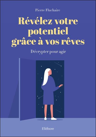 Révélez votre potentiel grâce à vos rêves. Décrypter pour agir