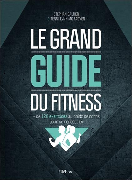Le grand guide du fitness.   de 120 exercices au poids de corps pour se redessiner