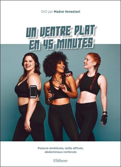 Un ventre plat en 45 minutes. Posture améliorée, taille affinée, abdominaux renforcés, avec 1 DVD