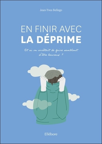 En finir avec la déprime. Et si on arrêtait de juste faire semblant d'être heureux ?
