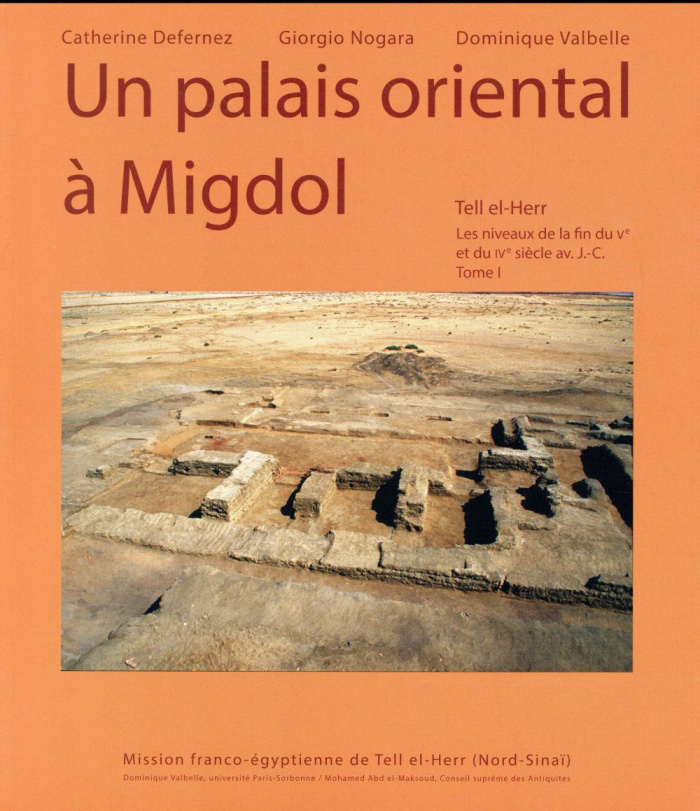 Tell el-Herr. Les niveaux de la fin du Ve et du IVe siècle avant J-C Tome 1, Un palais oriental à Mi