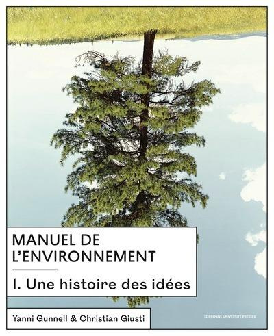 Manuel de l'environnement. Tome 1, Une histoire des idées